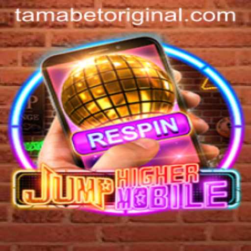 Discover the Exciting World of JumpHighermobile and the Influence of Tamabet Original